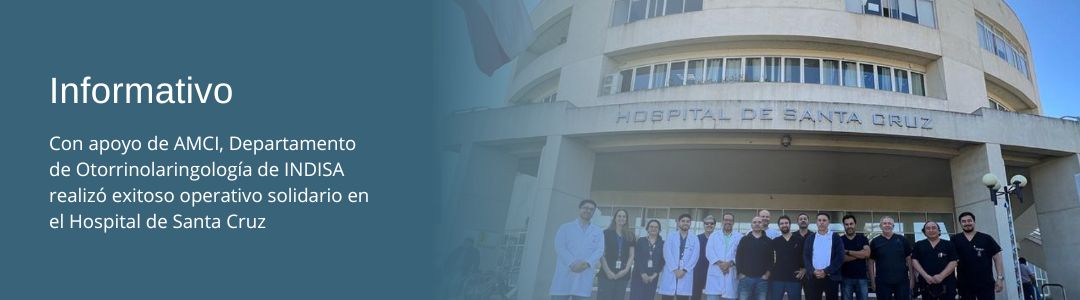 Con apoyo de AMCI, Departamento de Otorrinolaringología de INDISA realizó exitoso operativo solidario en el Hospital de Santa Cruz
